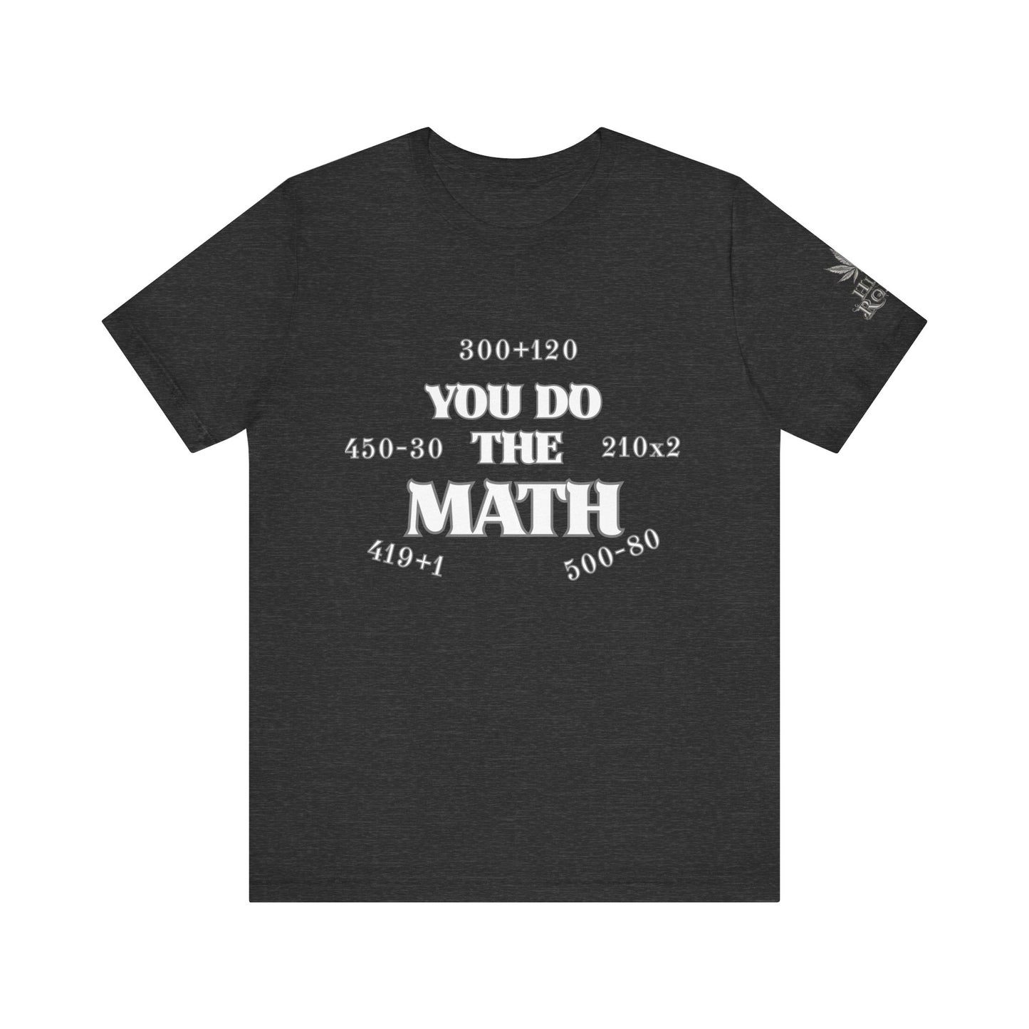 High Roller You Do The Math 420 Equations Cannabis T-Shirt - Premium Mathematical Humor Wordplay Intelligence Comedy Apparel