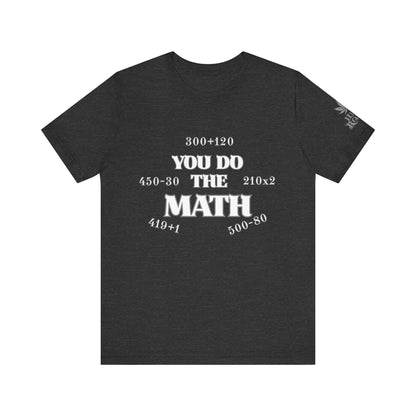 High Roller You Do The Math 420 Equations Cannabis T-Shirt - Premium Mathematical Humor Wordplay Intelligence Comedy Apparel