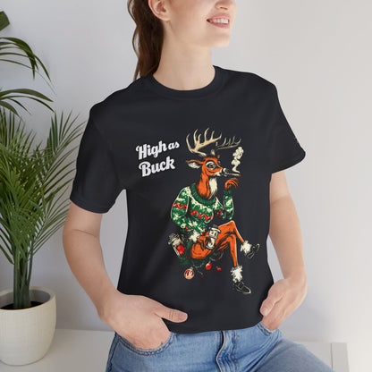High as Buck T-Shirt - Premium Airlume Cotton Cannabis Christmas Deer Holiday Tee