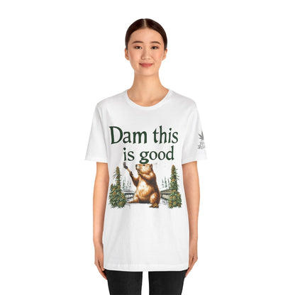 Dam Good Tee - Premium Airlume Cotton Cannabis Culture Beaver Wildlife Humor