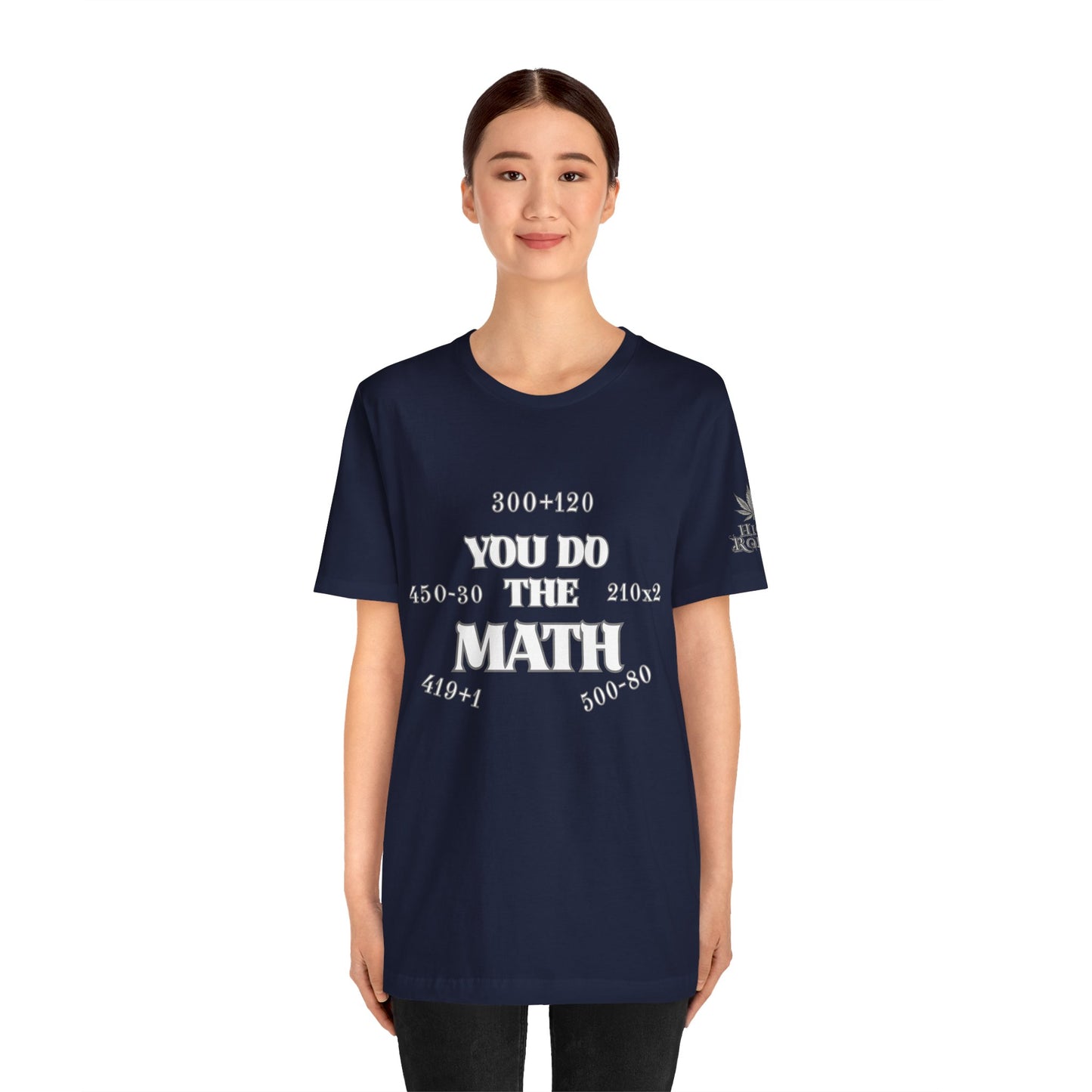 High Roller You Do The Math 420 Equations Cannabis T-Shirt - Premium Mathematical Humor Wordplay Intelligence Comedy Apparel