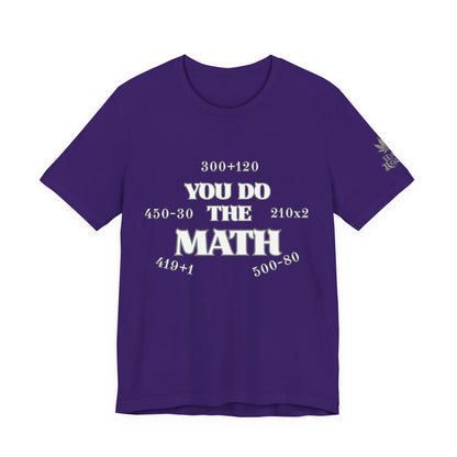 High Roller You Do The Math 420 Equations Cannabis T-Shirt - Premium Mathematical Humor Wordplay Intelligence Comedy Apparel