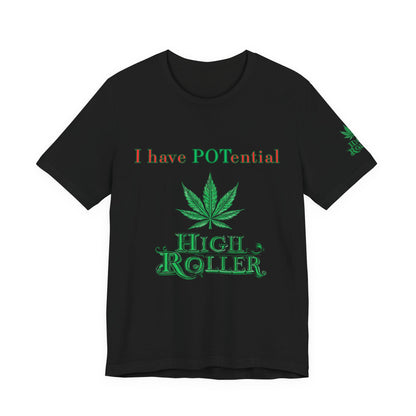 I Have Potential Cannabis Wordplay T-Shirt - Premium 420 Humor Pun Motivational Lifestyle Apparel
