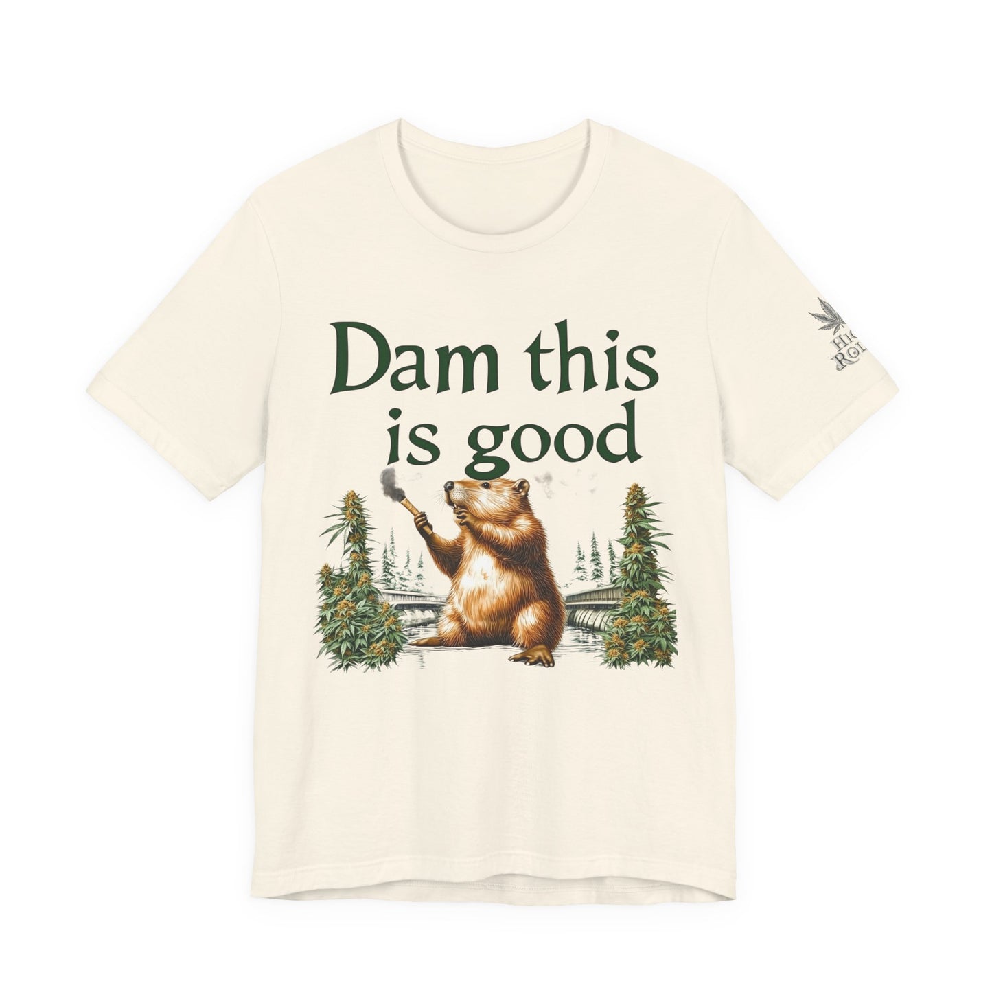 Dam Good Tee - Premium Airlume Cotton Cannabis Culture Beaver Wildlife Humor