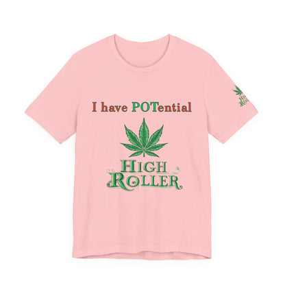 I Have Potential Cannabis Wordplay T-Shirt - Premium 420 Humor Pun Motivational Lifestyle Apparel