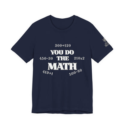 High Roller You Do The Math 420 Equations Cannabis T-Shirt - Premium Mathematical Humor Wordplay Intelligence Comedy Apparel
