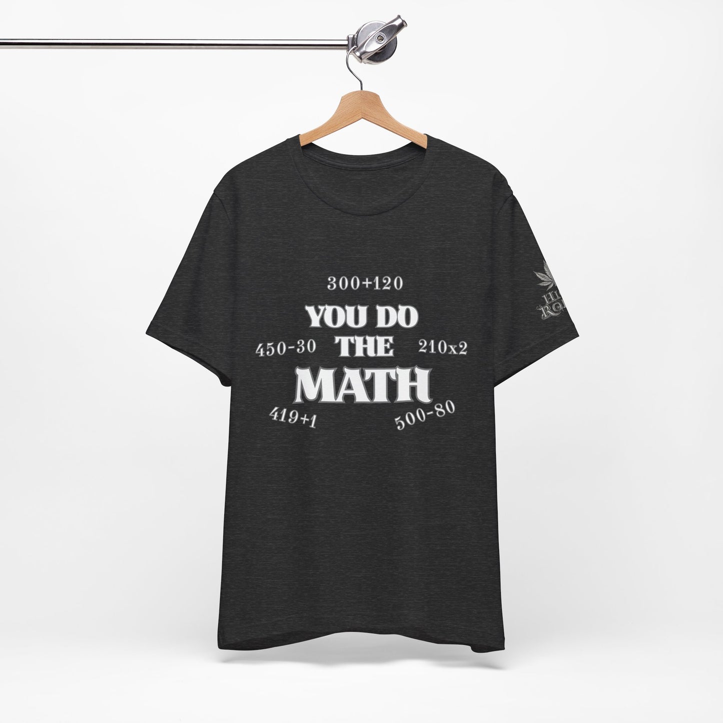 High Roller You Do The Math 420 Equations Cannabis T-Shirt - Premium Mathematical Humor Wordplay Intelligence Comedy Apparel