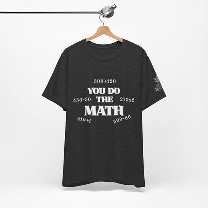 High Roller You Do The Math 420 Equations Cannabis T-Shirt - Premium Mathematical Humor Wordplay Intelligence Comedy Apparel