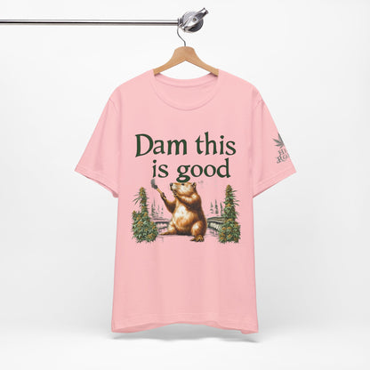 Dam Good Tee - Premium Airlume Cotton Cannabis Culture Beaver Wildlife Humor