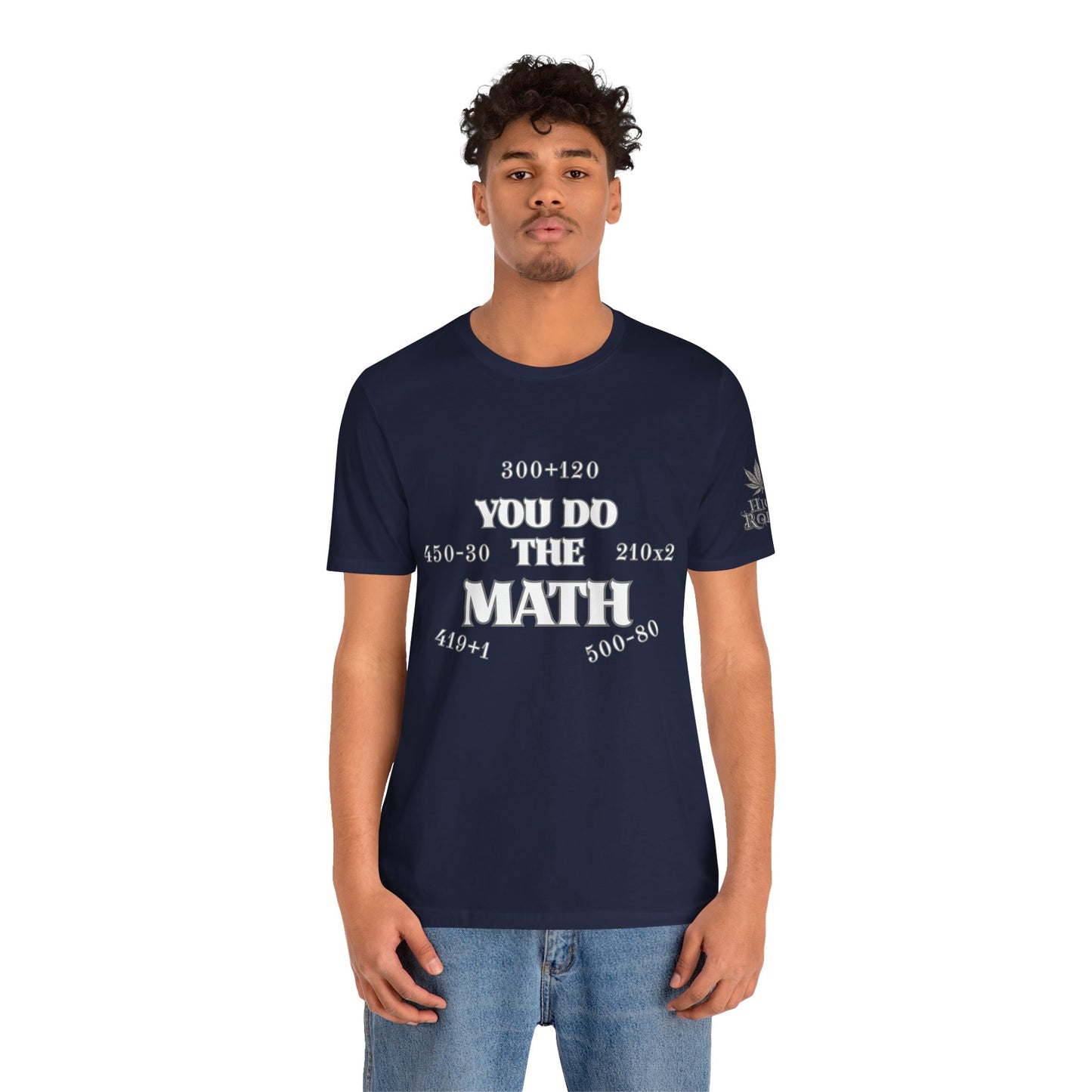 High Roller You Do The Math 420 Equations Cannabis T-Shirt - Premium Mathematical Humor Wordplay Intelligence Comedy Apparel