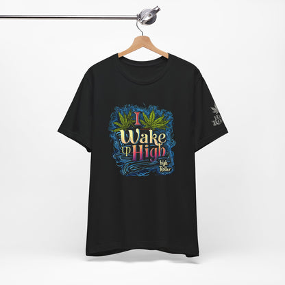 Wake Up High™ | Premium Cannabis Art Tee - Limited Edition | High Roller