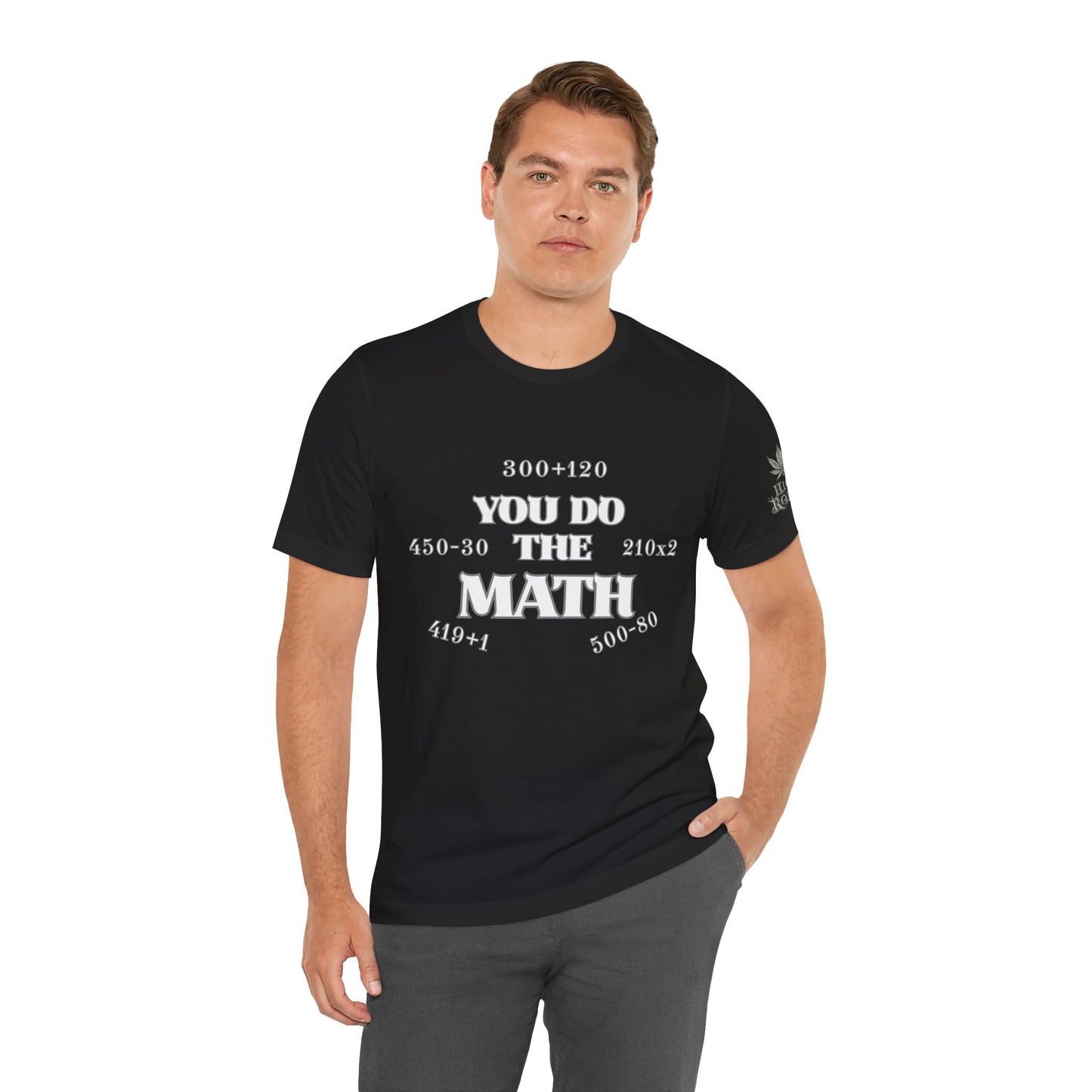 High Roller You Do The Math 420 Equations Cannabis T-Shirt - Premium Mathematical Humor Wordplay Intelligence Comedy Apparel